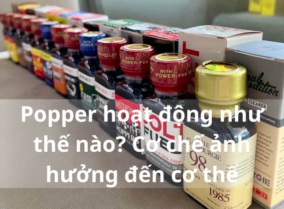 Popper hoạt động như thế nào? Cơ chế ảnh hưởng đến cơ thể