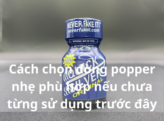 Cách chọn dòng popper nhẹ phù hợp nếu chưa từng sử dụng trước đây