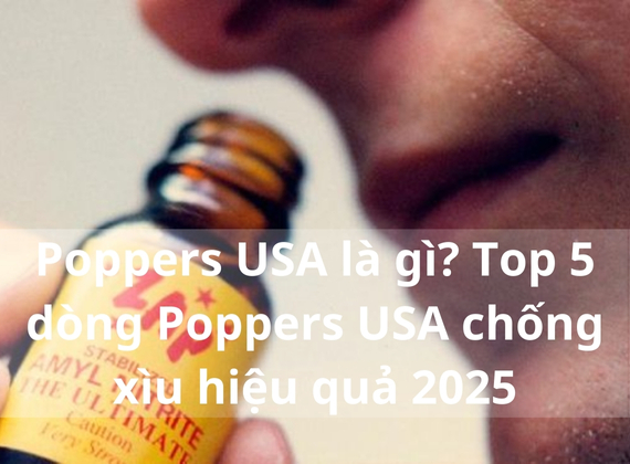 Kéo dài màn dạo đầu với Poppers: Trải nghiệm chi tiết cho người dùng