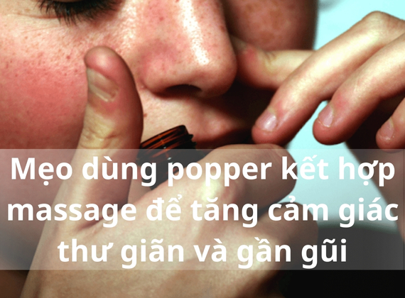Mẹo dùng popper kết hợp massage để tăng cảm giác thư giãn và gần gũi