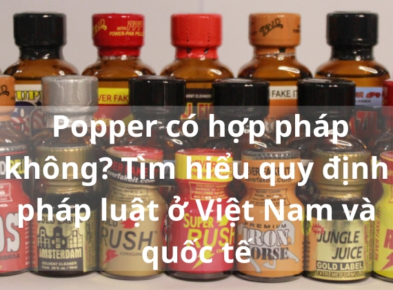 Popper có hợp pháp không? Tìm hiểu quy định pháp luật ở Việt Nam và quốc tế