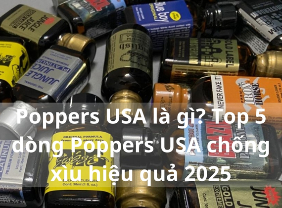 Poppers USA là gì? Top 5 dòng Poppers USA chống xìu hiệu quả 2025