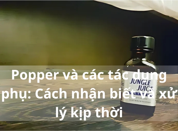 Popper và các tác dụng phụ: Cách nhận biết và xử lý kịp thời