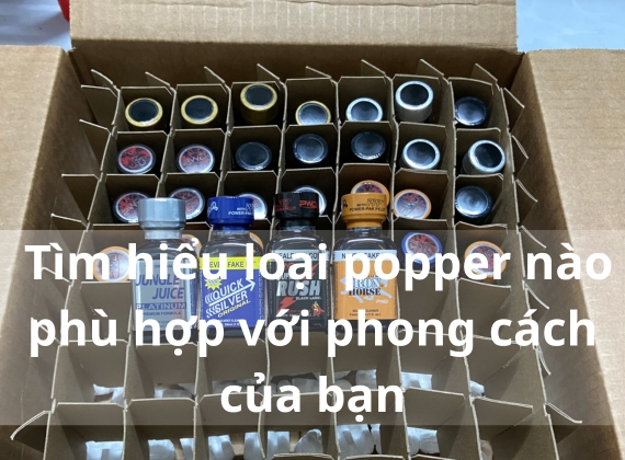 Tìm hiểu loại popper nào phù hợp với phong cách của bạn