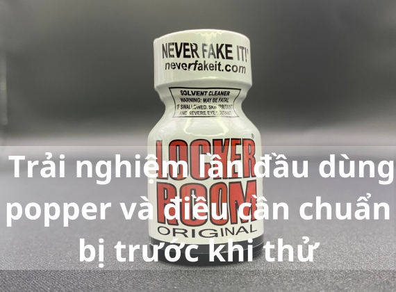 Trải nghiệm lần đầu dùng popper và điều cần chuẩn bị trước khi thử