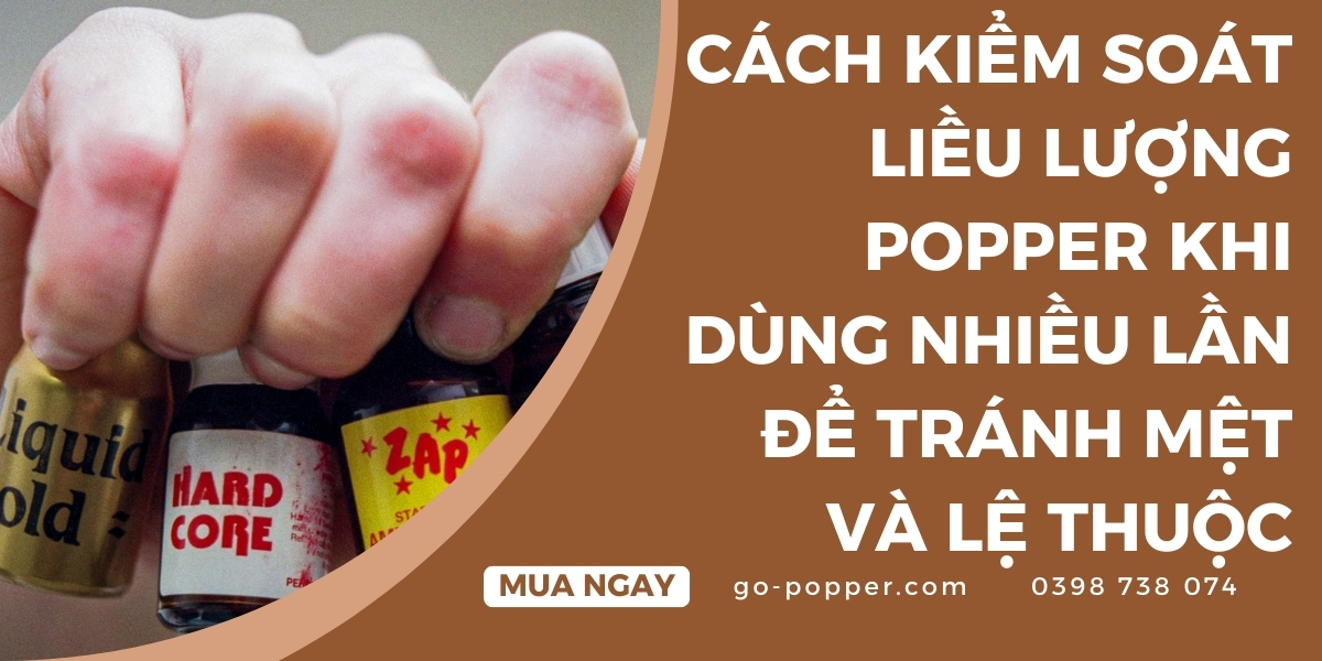 Biện pháp kiểm soát liều lượng khi sử dụng popper nhiều lần