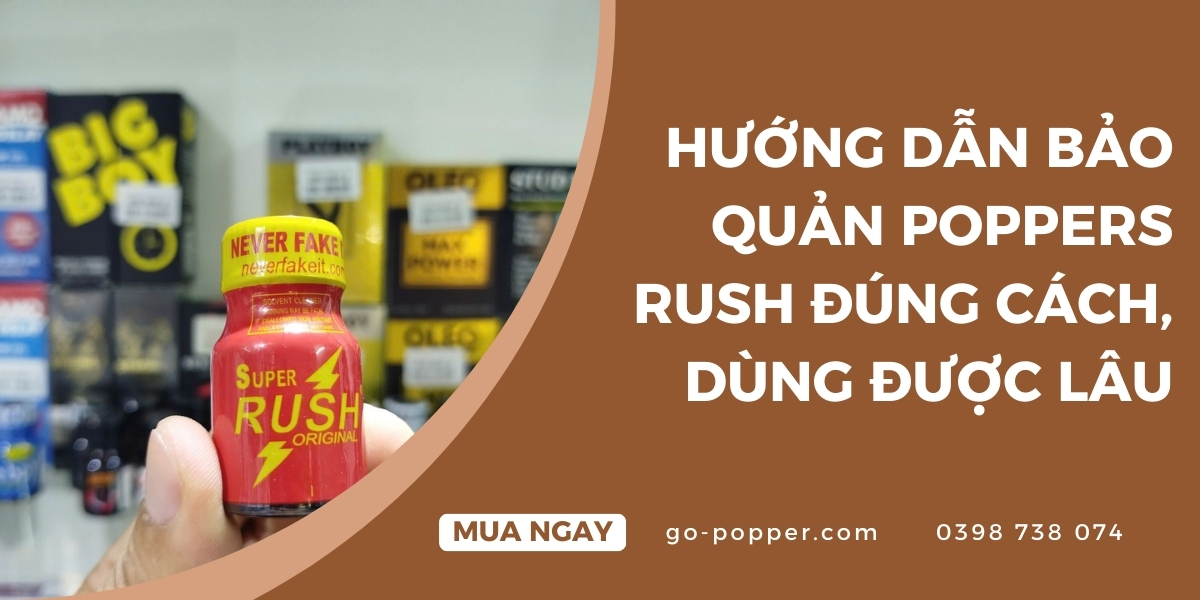 Cách bảo quản Poppers Rush đúng chuẩn