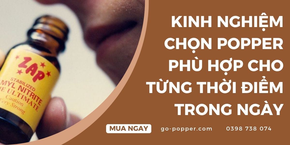 Chọn popper cho buổi trưa