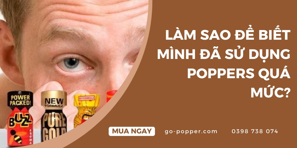 Dấu hiệu cho thấy bạn đã dùng popper quá mức