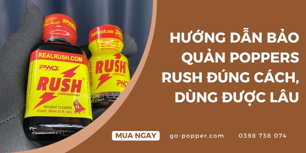 Giới thiệu về Poppers Rush và lý do cần bảo quản đúng cách