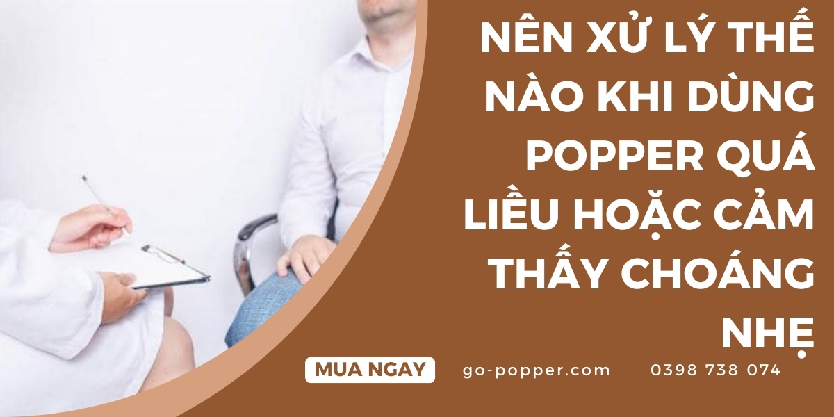 Khi nào cần đến cơ sở y tế khi quá liều popper