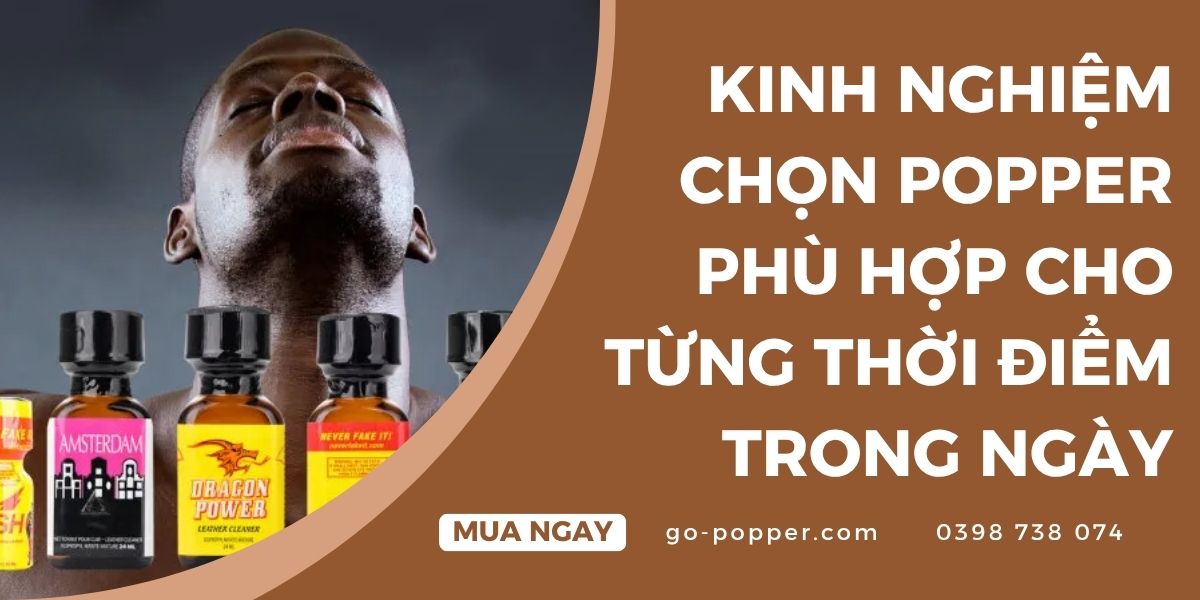 Một số lưu ý khi chọn popper theo thời điểm