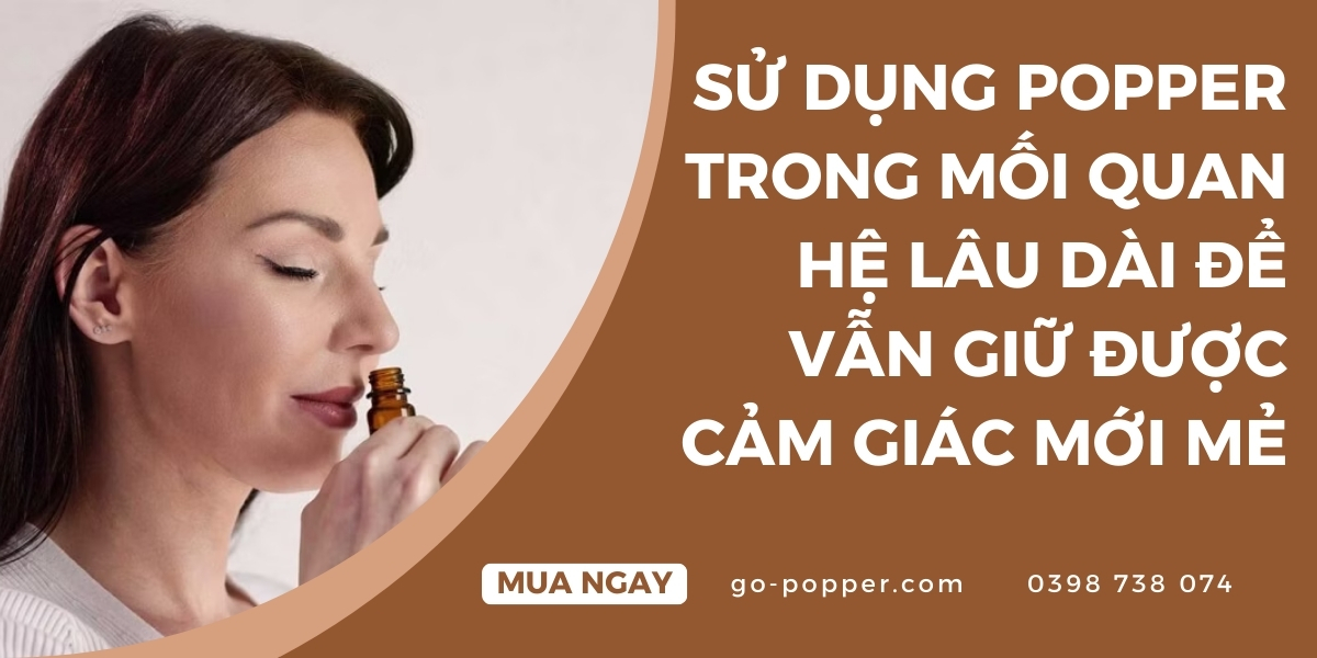 Những điều cần tránh khi sử dụng popper trong mối quan hệ