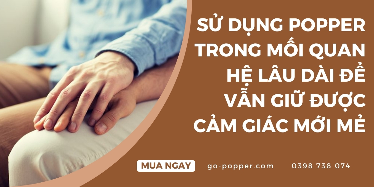 Những lợi ích của việc sử dụng popper trong tình yêu