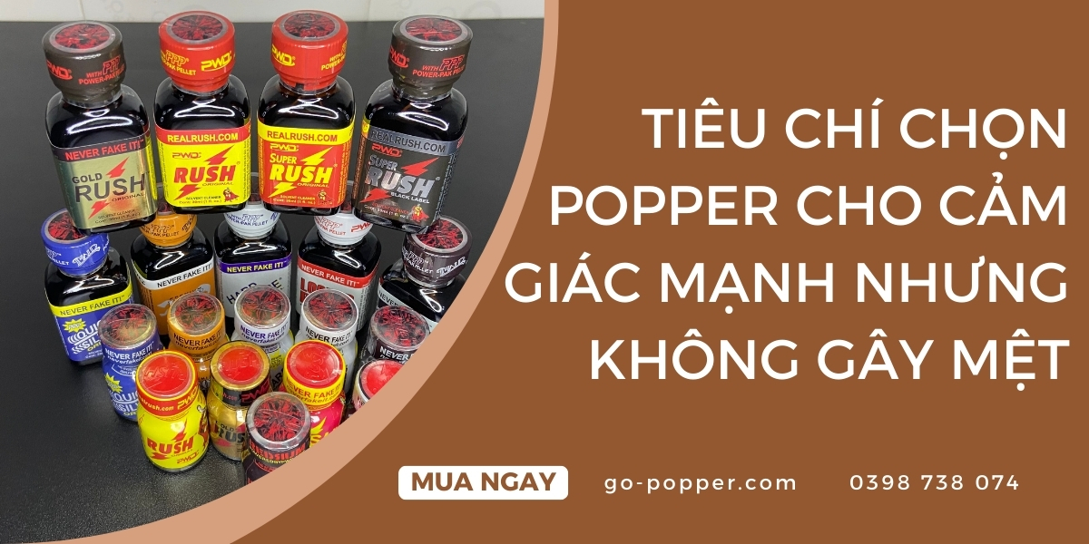 Tiêu chí chọn popper cho cảm giác mạnh nhưng không gây mệt