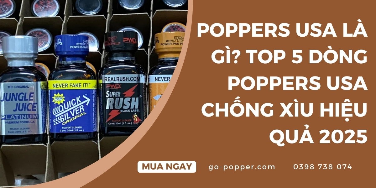 Top 5 dòng Poppers USA chống xìu tốt nhất